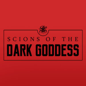 Scions of the Dark Goddess