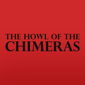 The Howl of the Chimeras